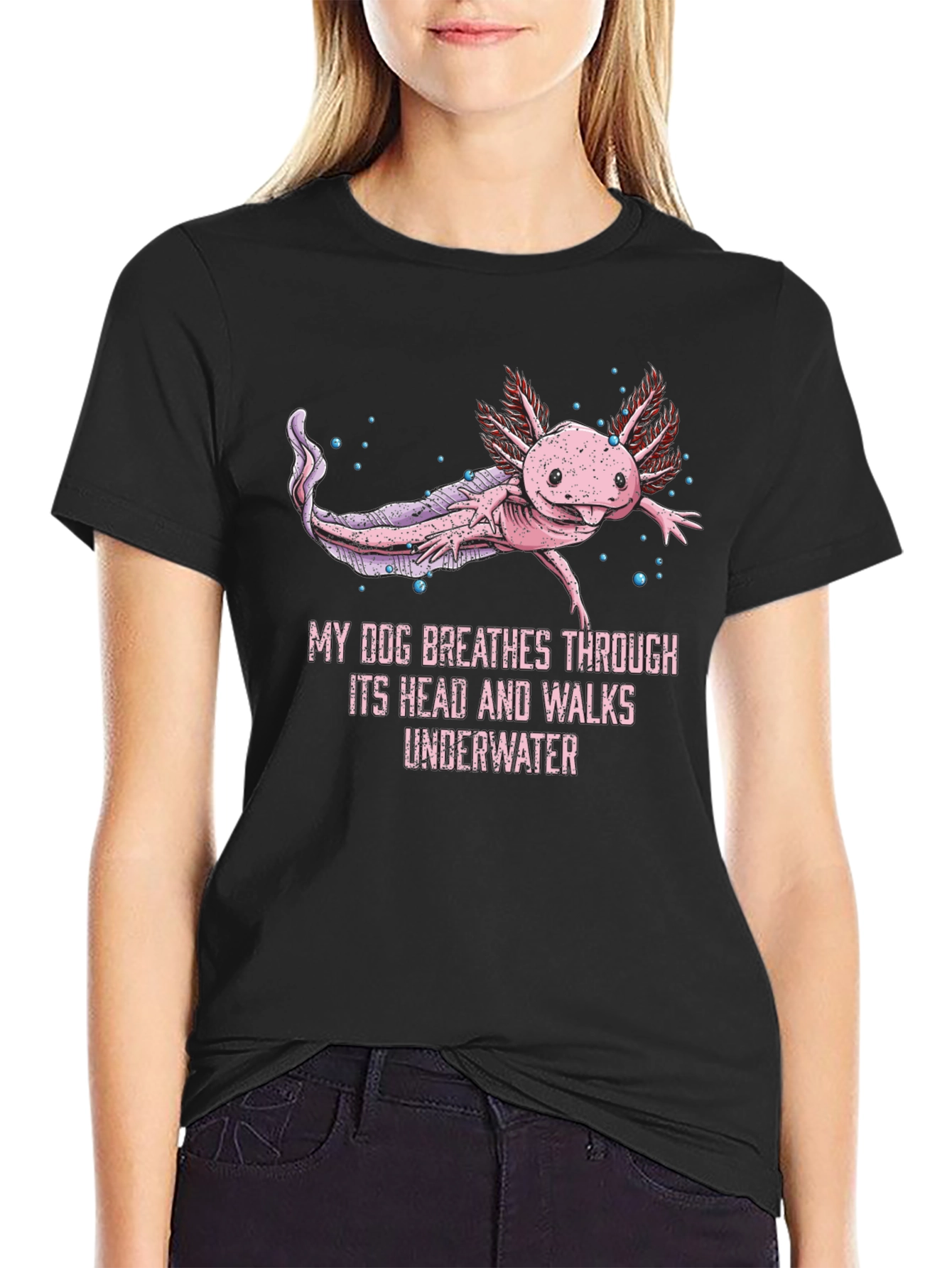 Axolotl T-Shirt: My Dog Breathes Through Its Head