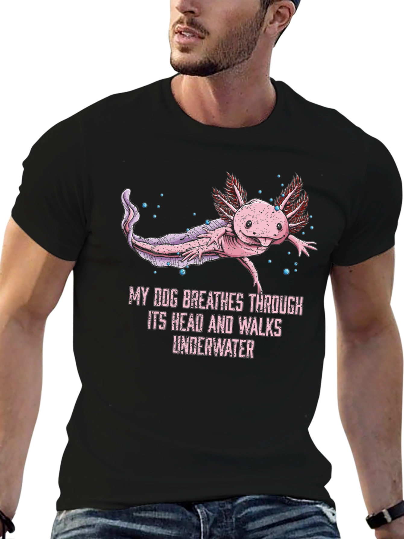 Axolotl T-Shirt: My Dog Breathes Through Its Head