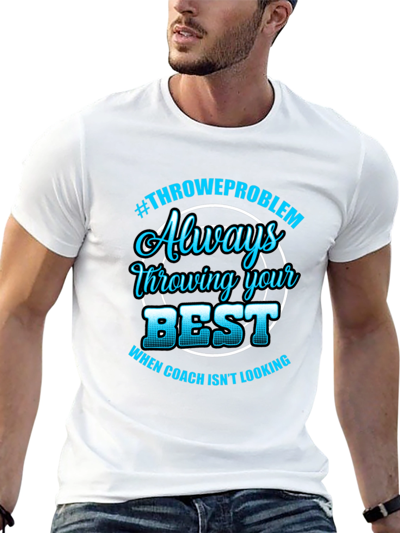 Always Throwing Your Best T-Shirt