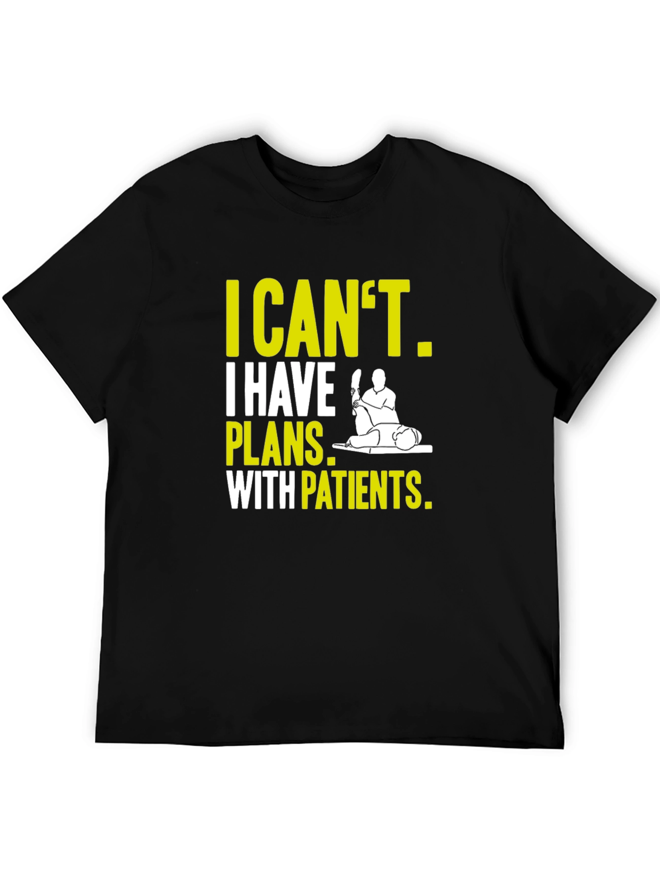 Therapist T-Shirt: I Cant Plans With Patients