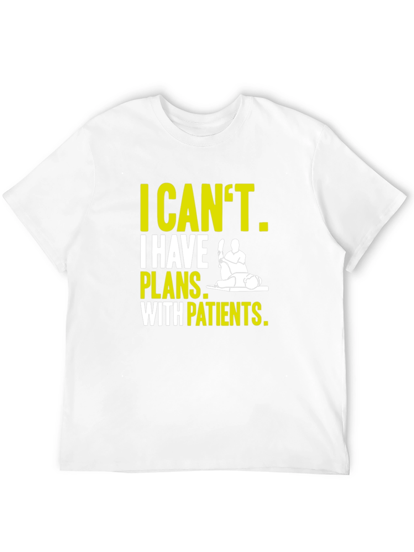 Therapist T-Shirt: I Cant Plans With Patients