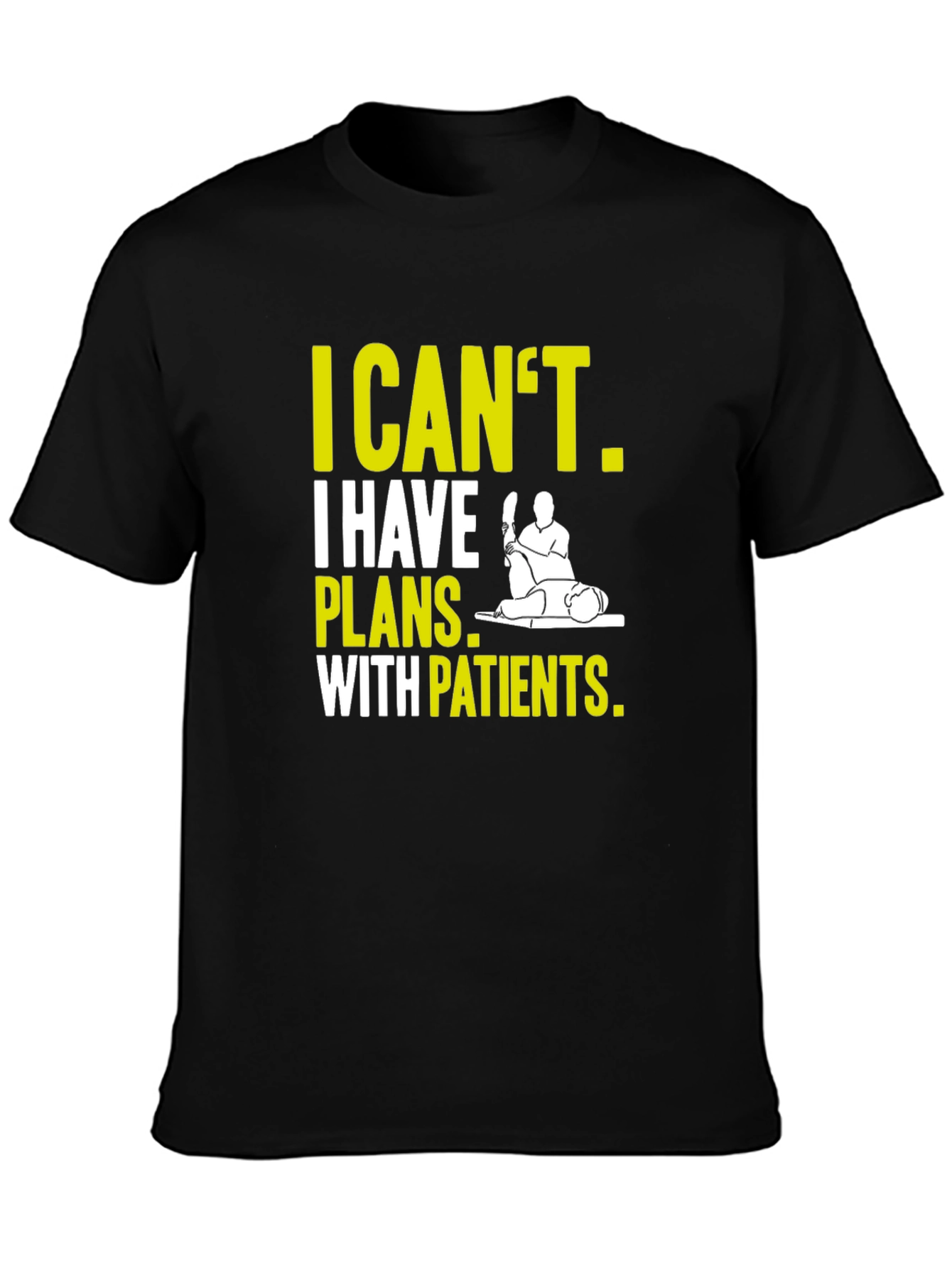 Therapist T-Shirt: I Cant Plans With Patients