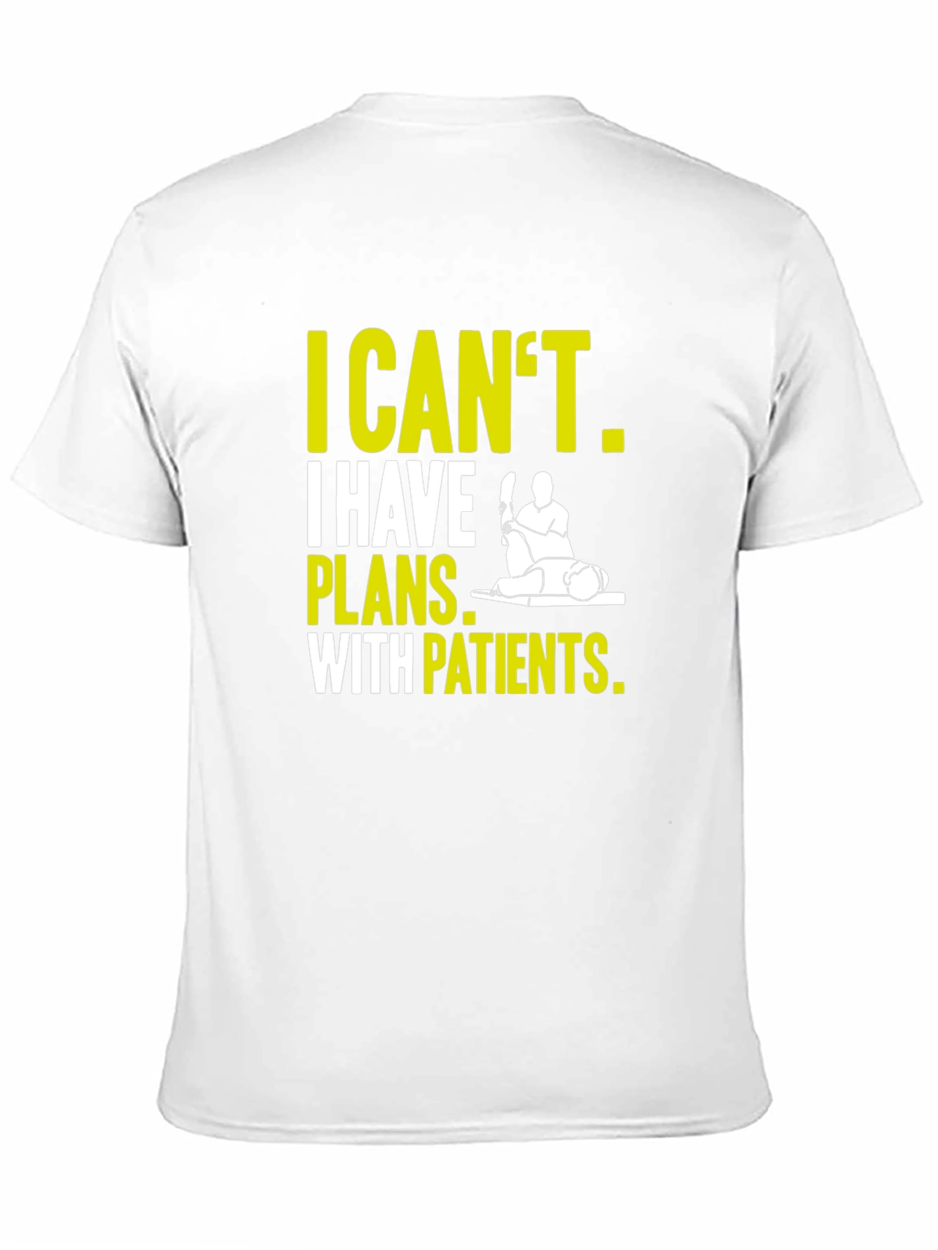 Therapist T-Shirt: I Cant Plans With Patients