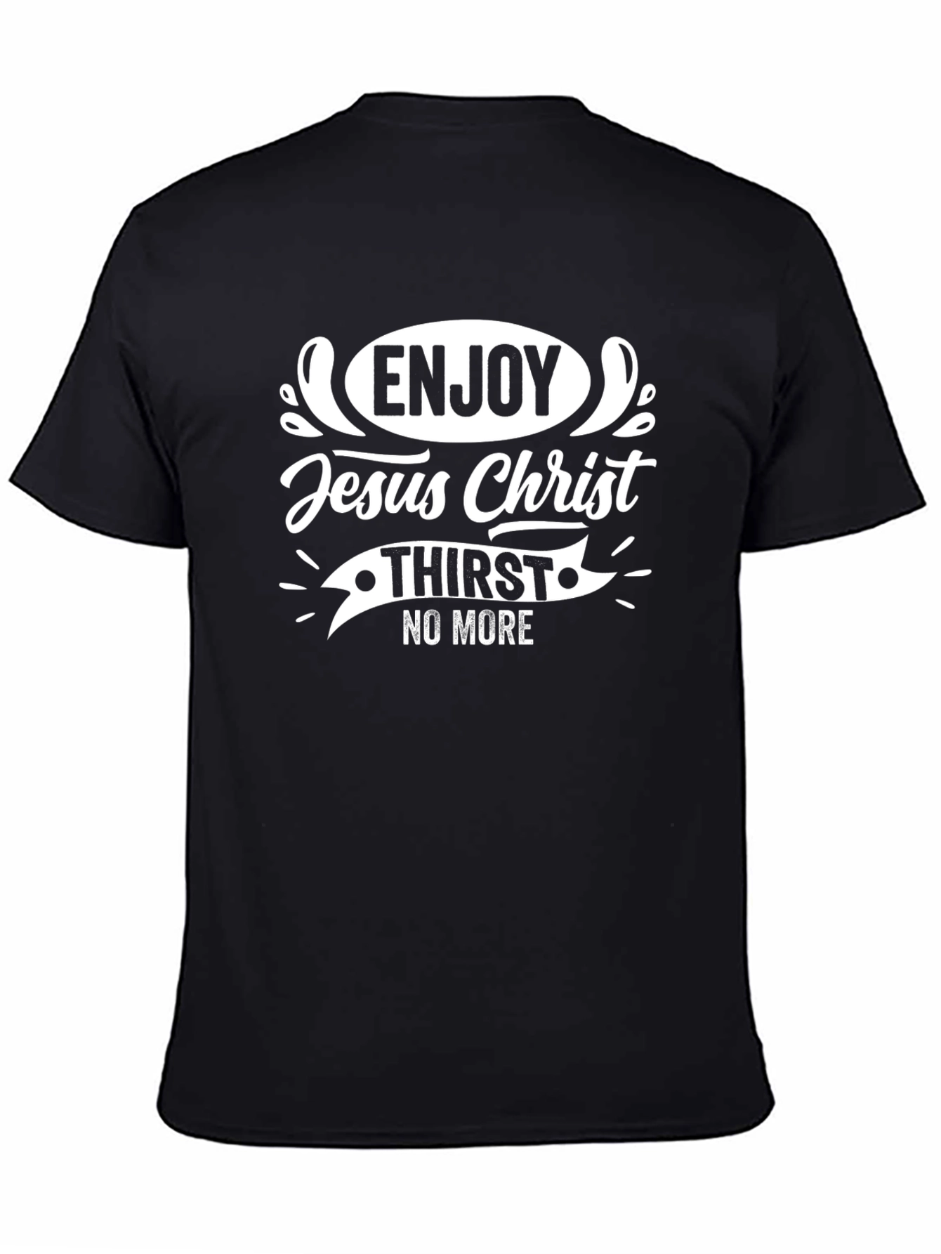 Enjoy Jesus Christ T-Shirt - No More Thirst