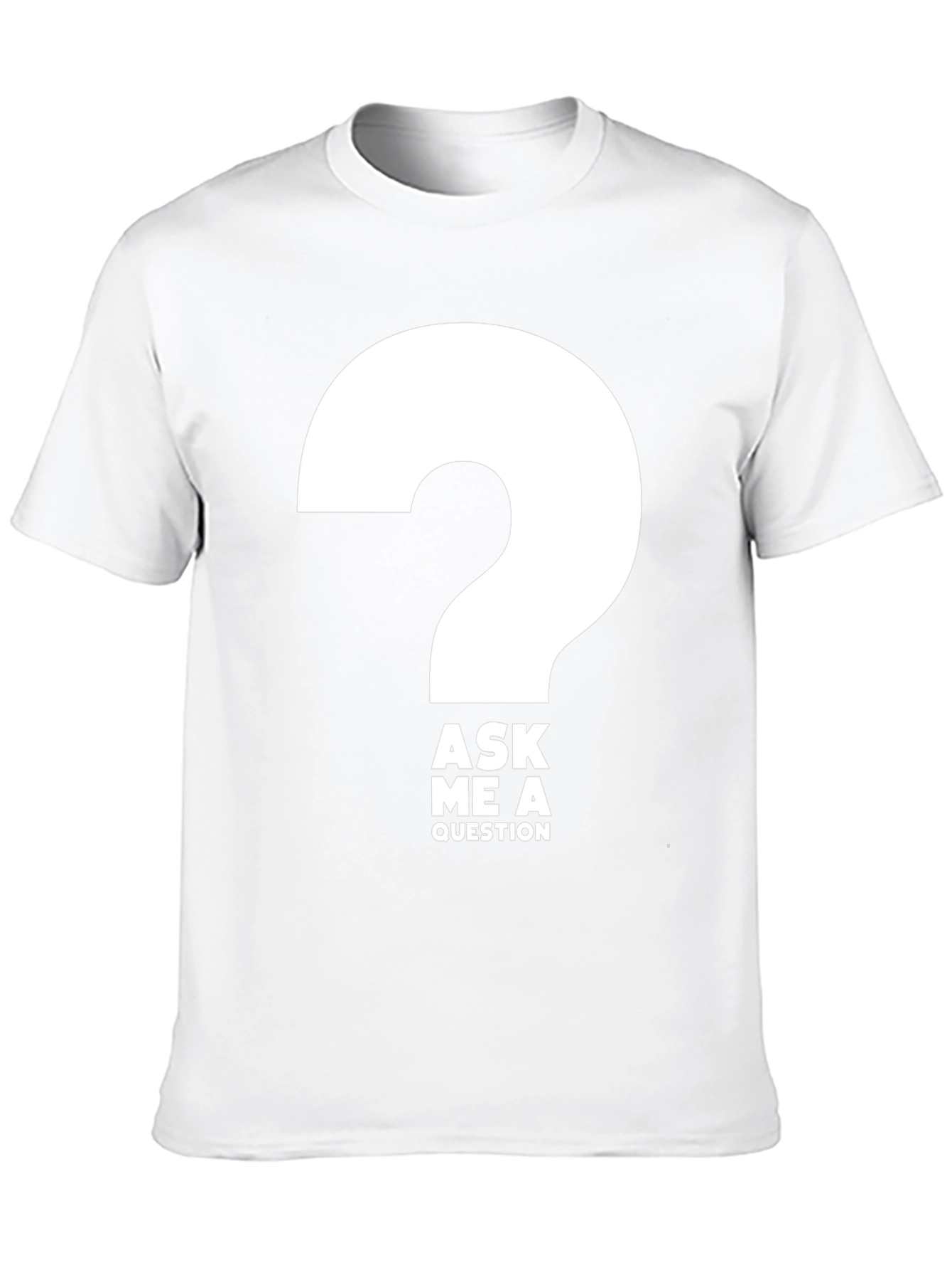 Ask Me a Question T-Shirt - Bold Graphic Tee