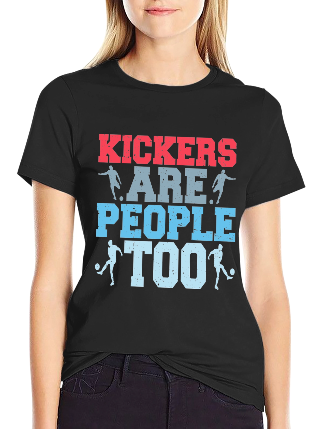 Kickers Are People Too T-Shirt - Soccer Apparel