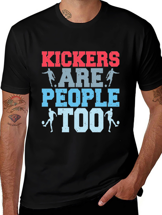 Kickers Are People Too T-Shirt - Soccer Apparel