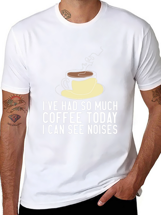 Funny Coffee Lover T-Shirt - I Can See Noises