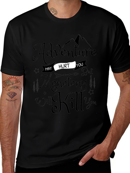 Adventure Graphic Tee - May Hurt You But Monotony Will Kill