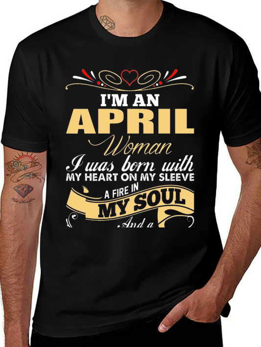 April Woman T-Shirt - Born With Heart and Fire