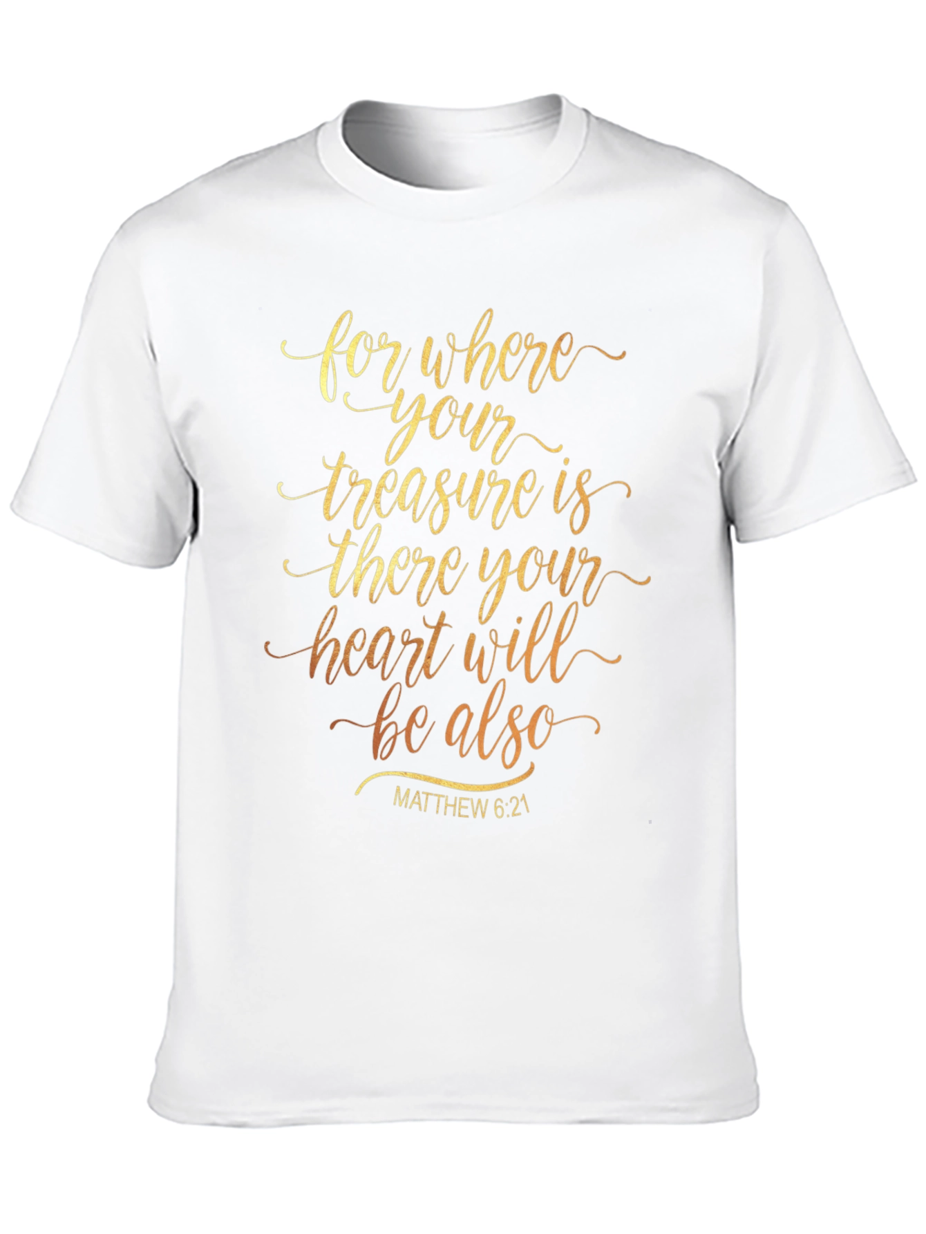 Inspirational Religious T-Shirt - Matthew 6:21