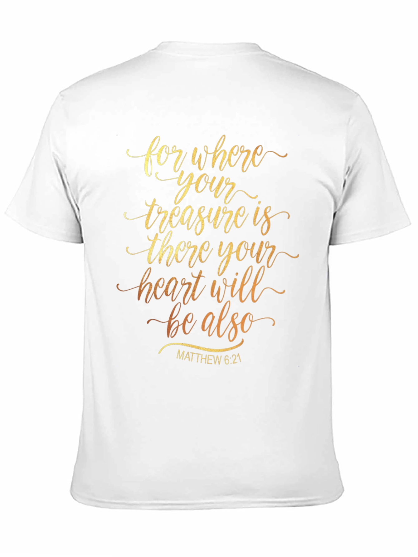 Inspirational Religious T-Shirt - Matthew 6:21