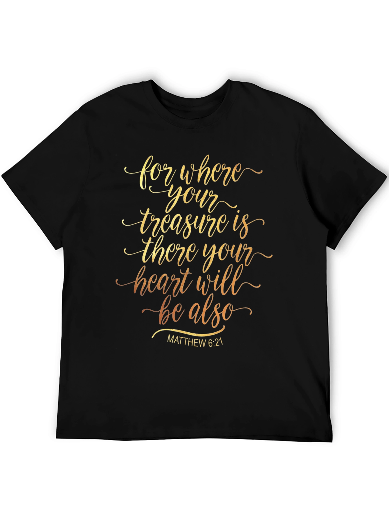 Inspirational Religious T-Shirt - Matthew 6:21