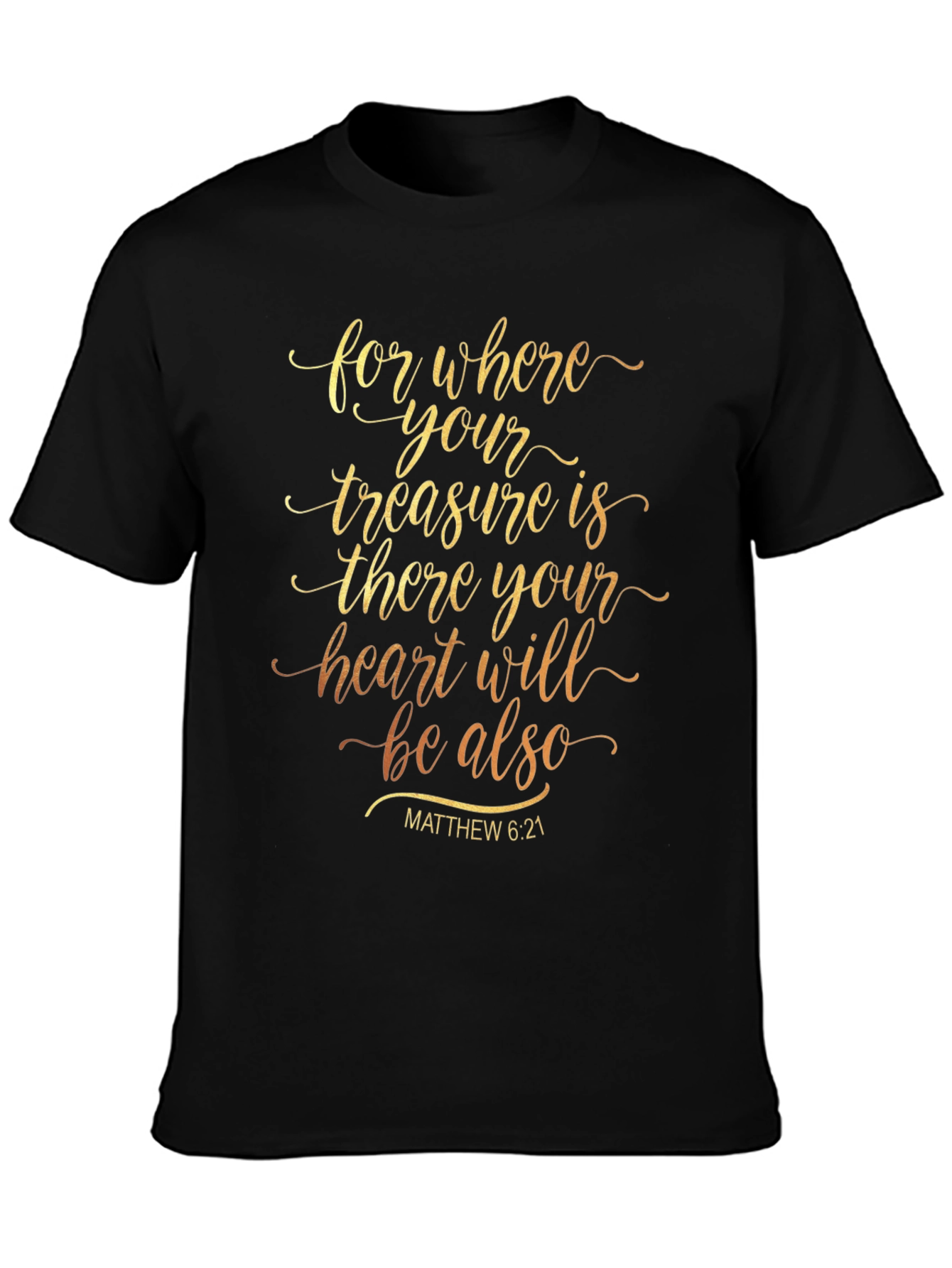 Inspirational Religious T-Shirt - Matthew 6:21