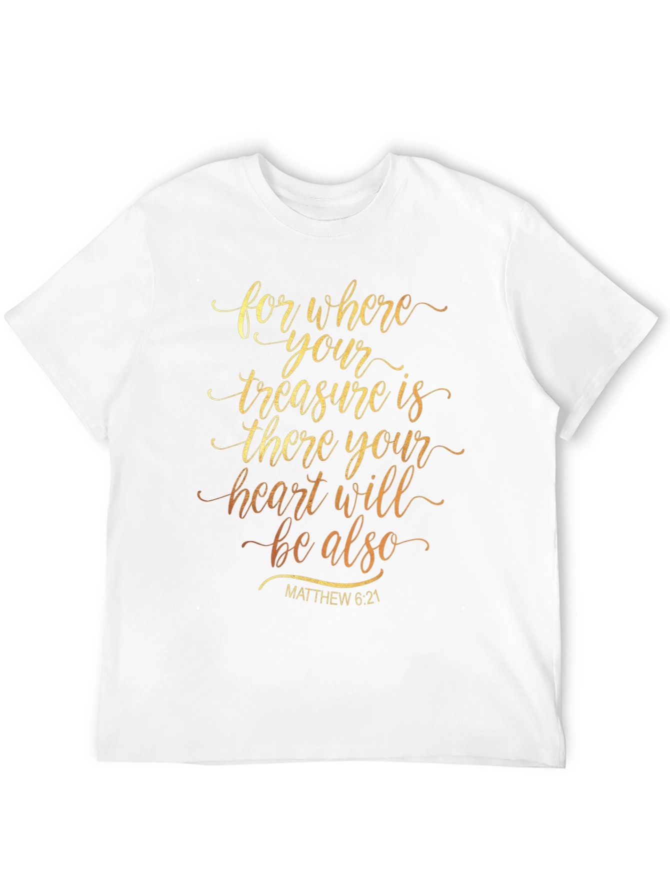 Inspirational Religious T-Shirt - Matthew 6:21
