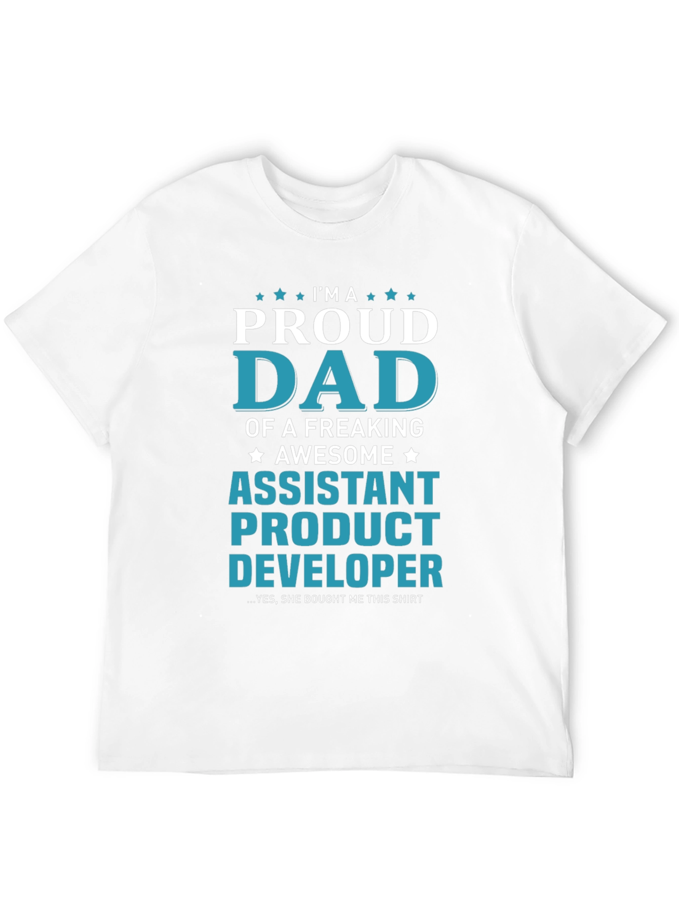 Proud Dad Assistant Product Developer Novelty T-Shirt