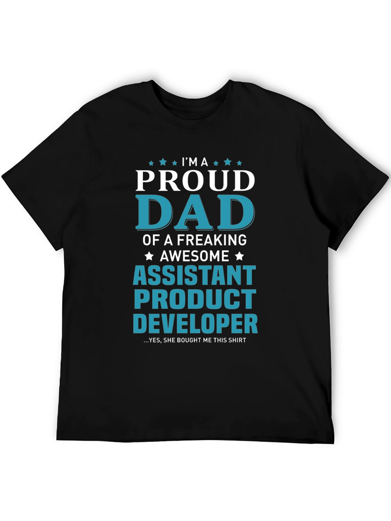 Proud Dad Assistant Product Developer Novelty T-Shirt