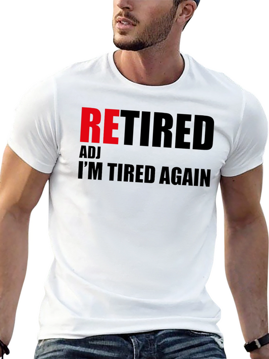 Retired Adj Im Tired Again T-Shirt Funny Retirement Gift