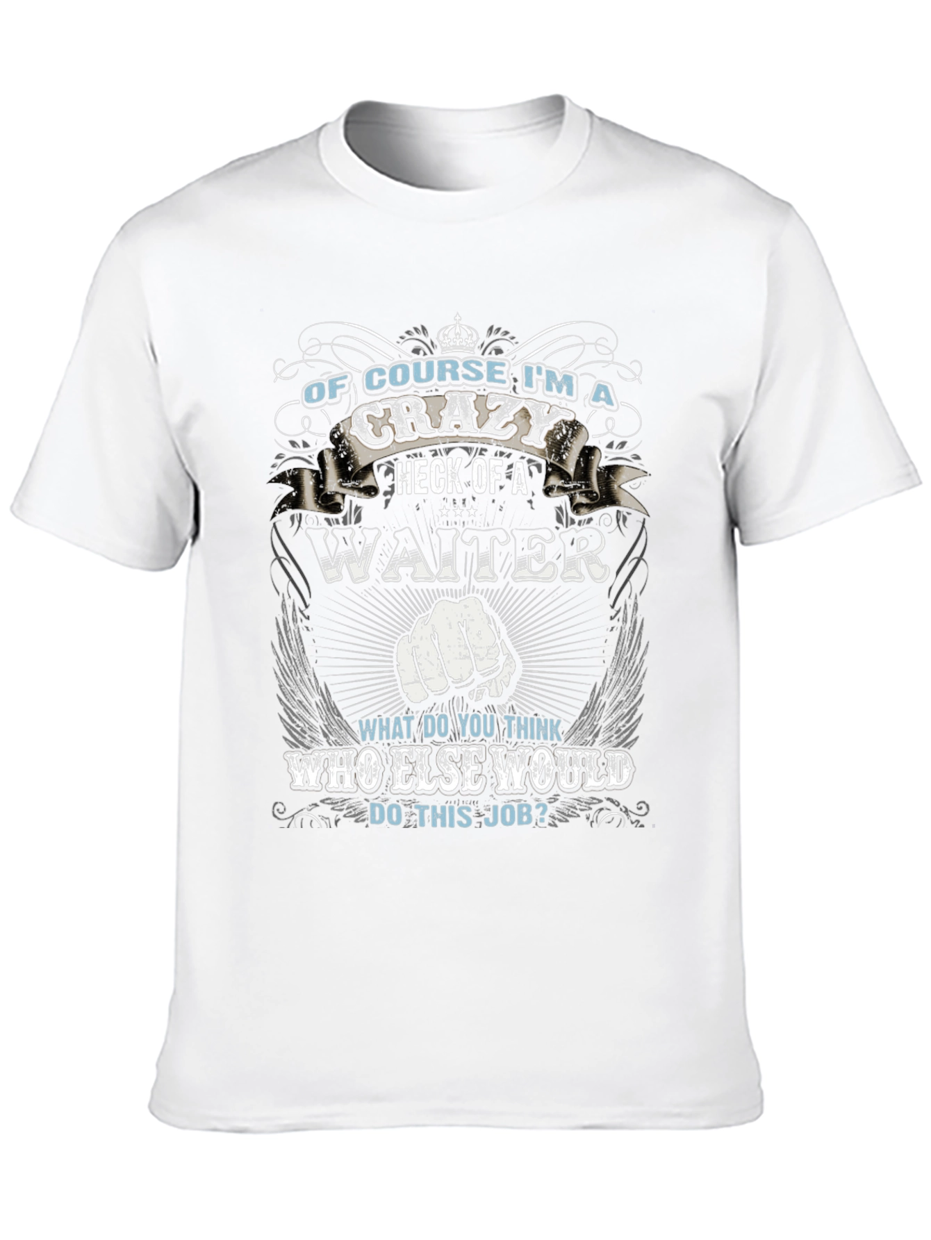 Crazy Waiter T-Shirt - Unique Graphic Tee