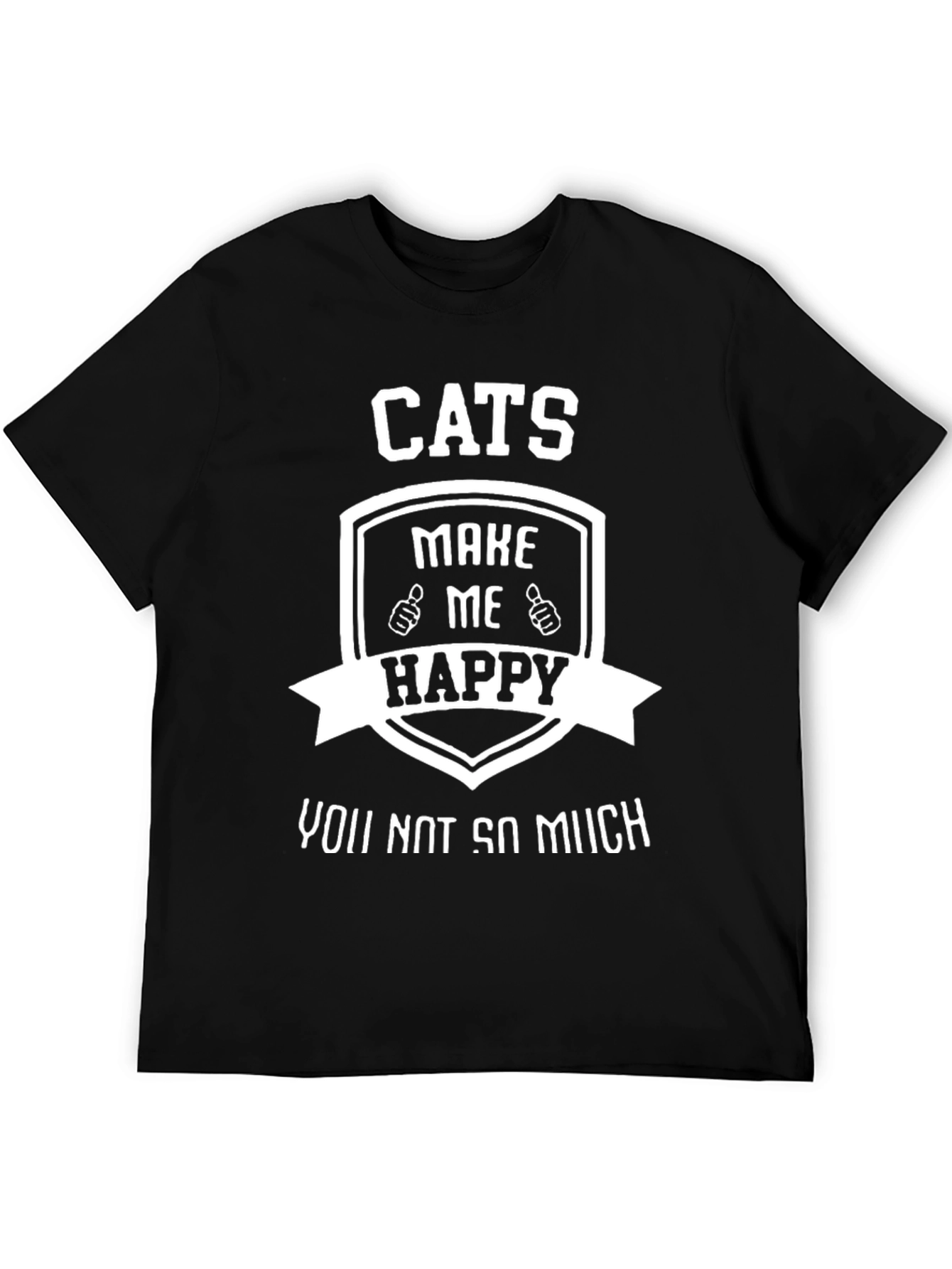 Cats Make Me Happy T-Shirt Funny Novelty Tee