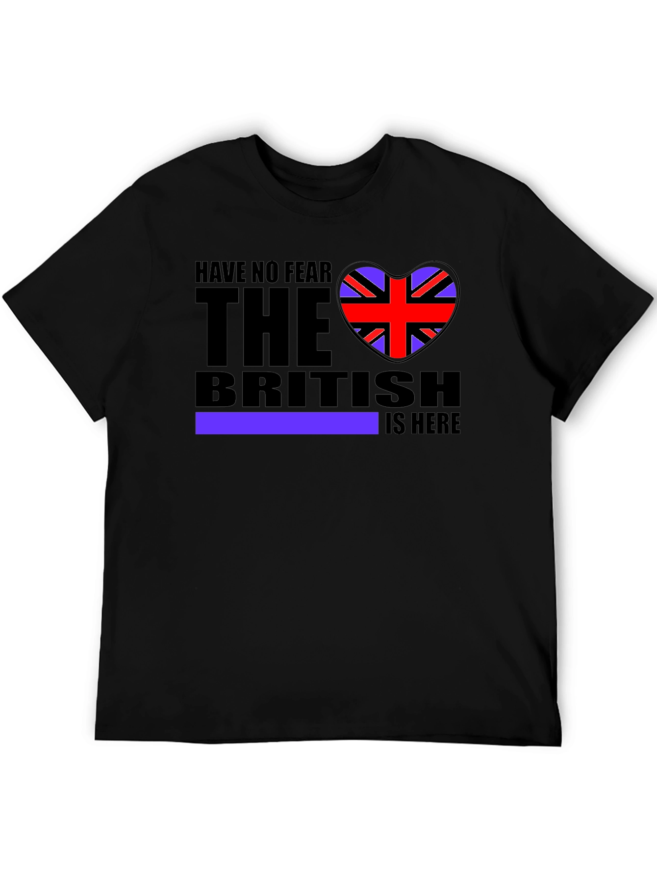 Have No Fear The British Is Here T-Shirt