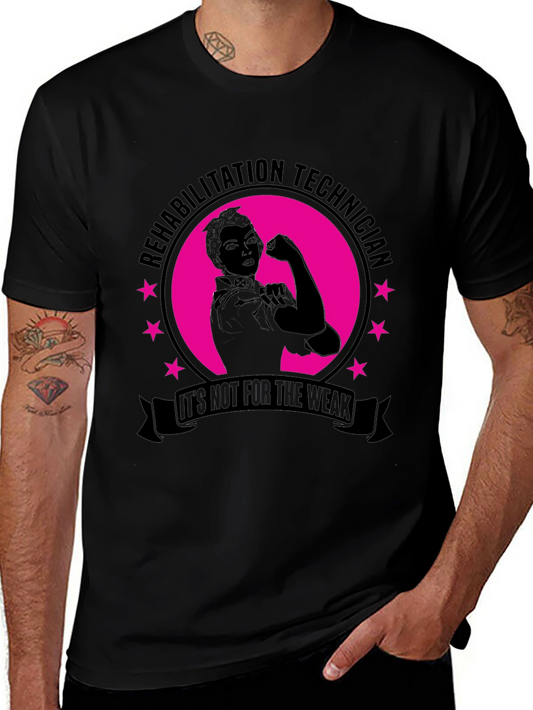 Rehabilitation Technician Black T-Shirt - Its Not For The Weak!
