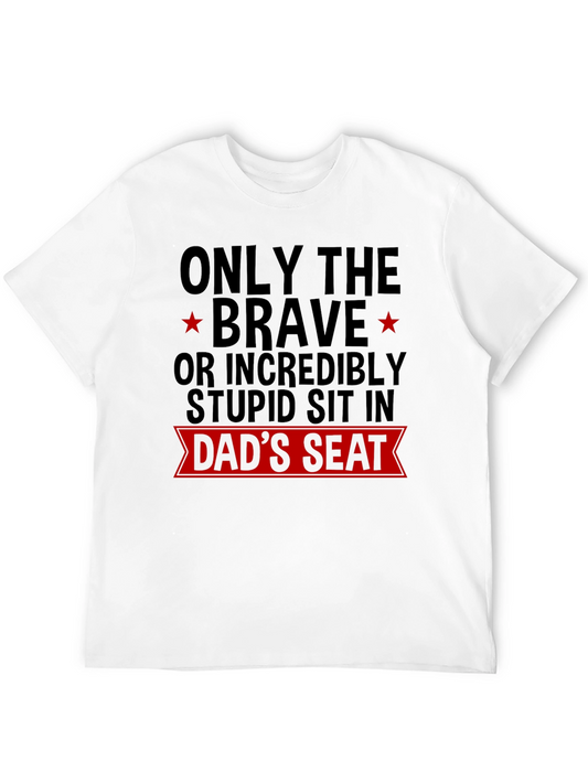 Dads Seat T-Shirt - Brave or Stupid Design