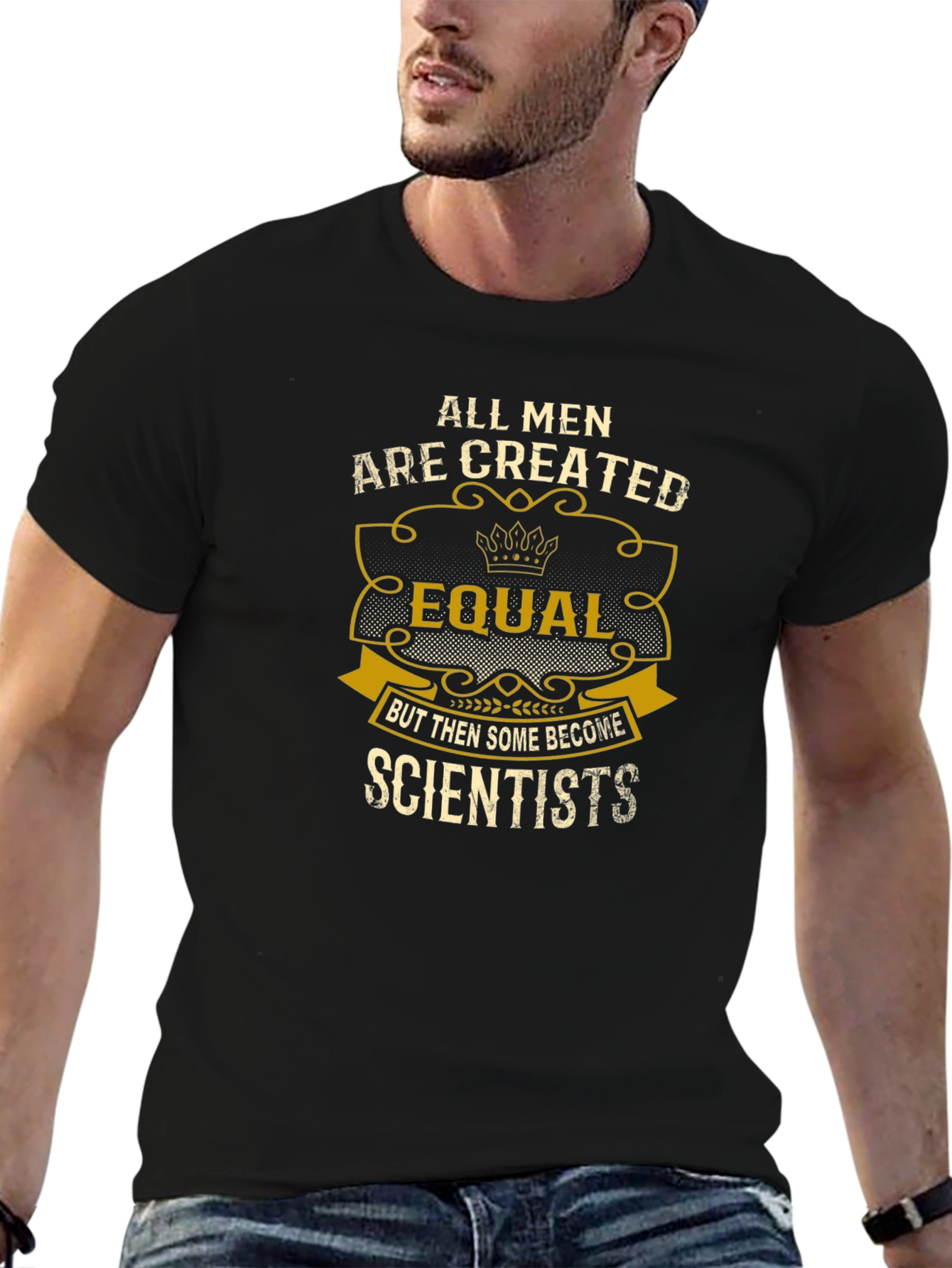 Scientist T-Shirt: All Men Are Created Equal