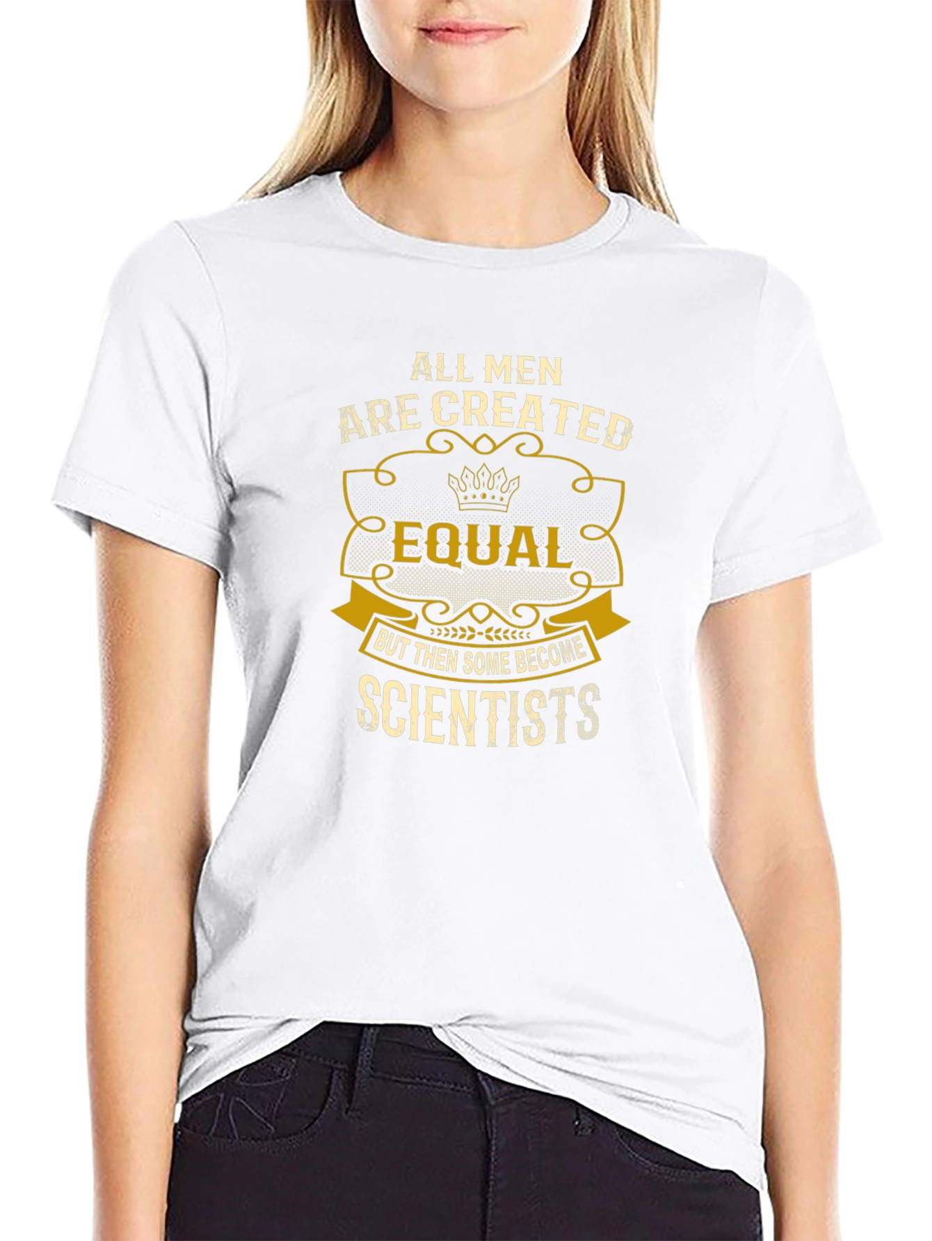 Scientist T-Shirt: All Men Are Created Equal