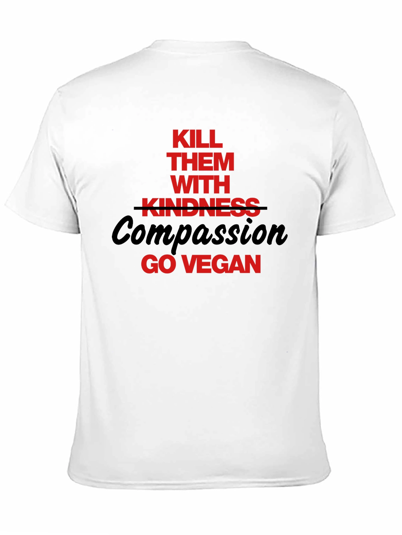 Vegan Slogan T-Shirt: Kill Them With Compassion
