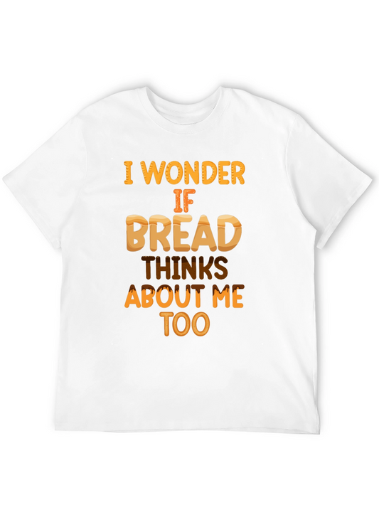 Funny Bread T-Shirt: Does Bread Think About Me?