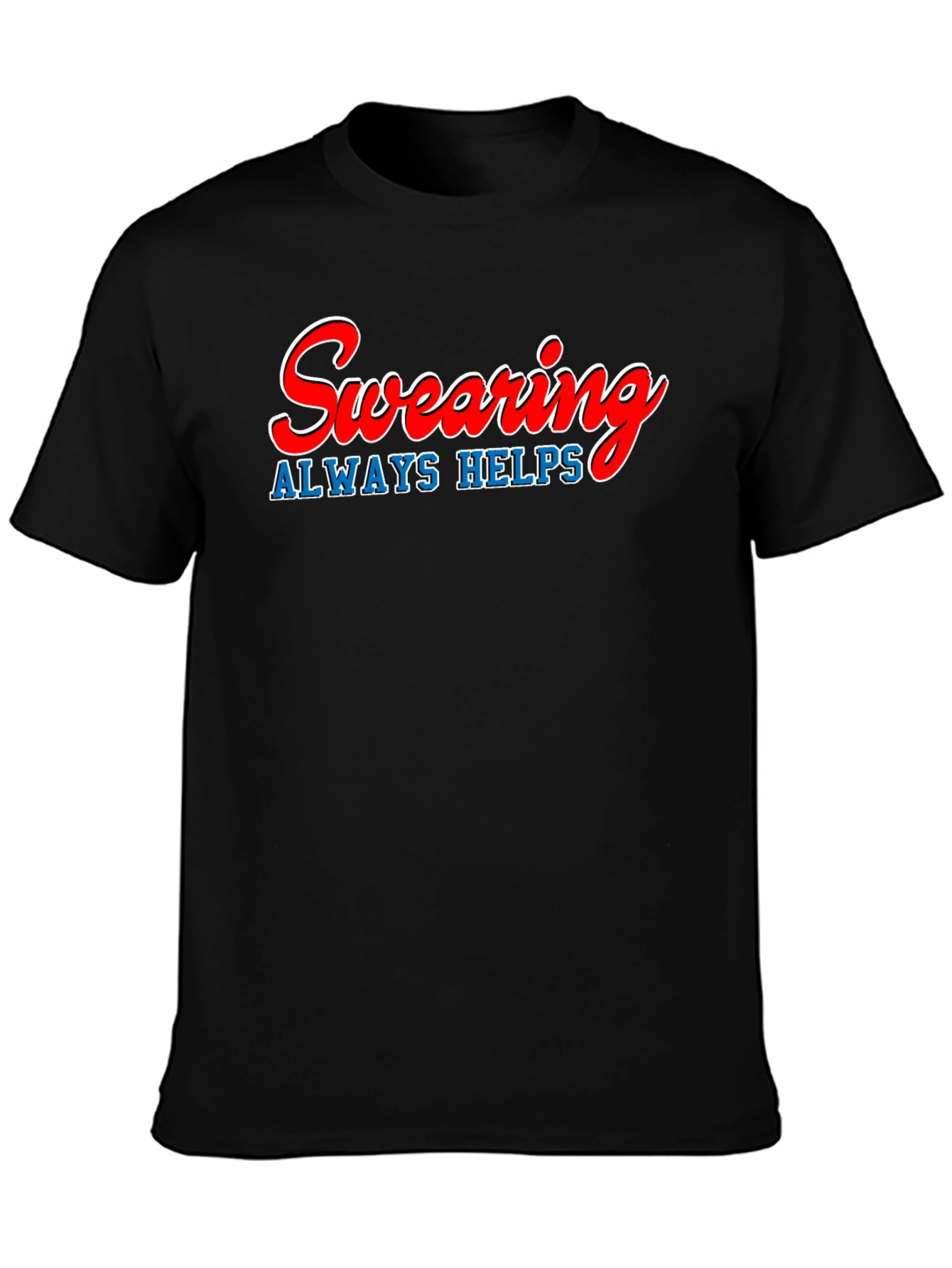 Swearing Always Helps T-Shirt - Funny Graphic Tee