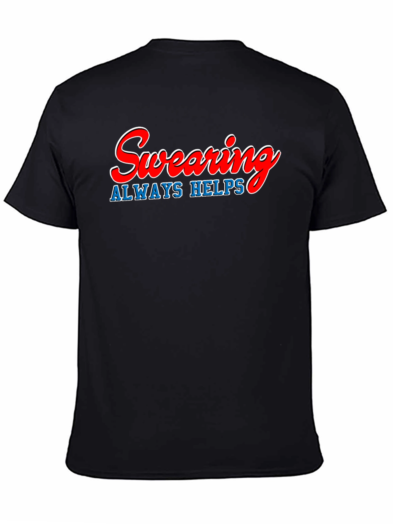 Swearing Always Helps T-Shirt - Funny Graphic Tee