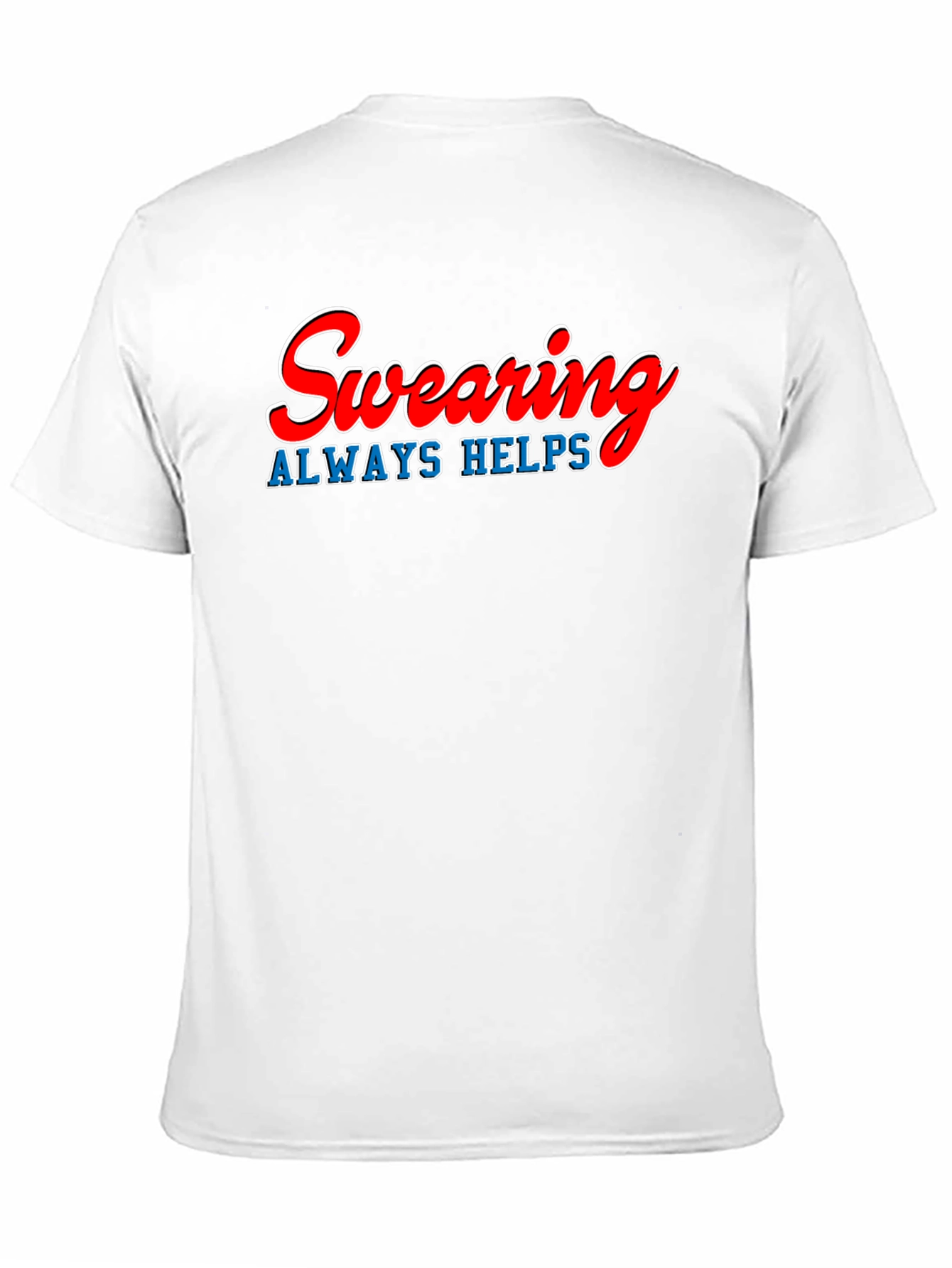 Swearing Always Helps T-Shirt - Funny Graphic Tee