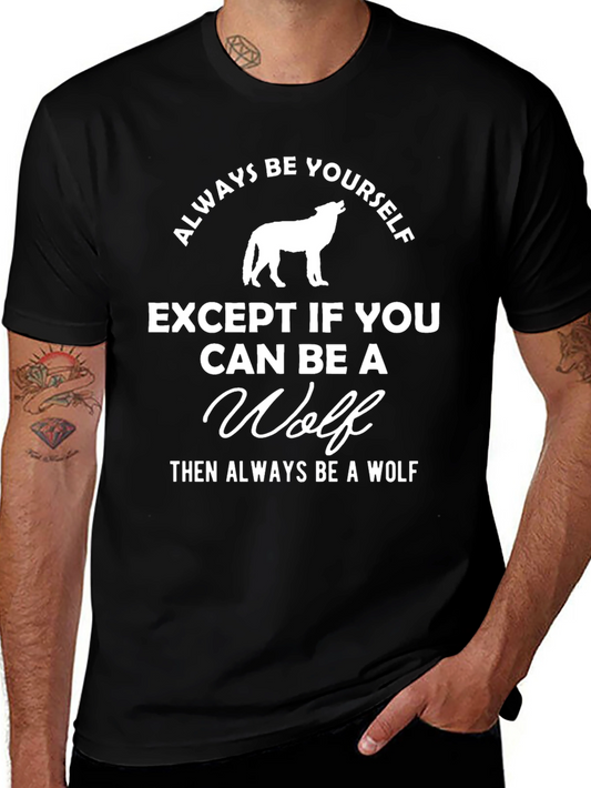 Always Be Yourself Unless You Can Be a Wolf T-Shirt