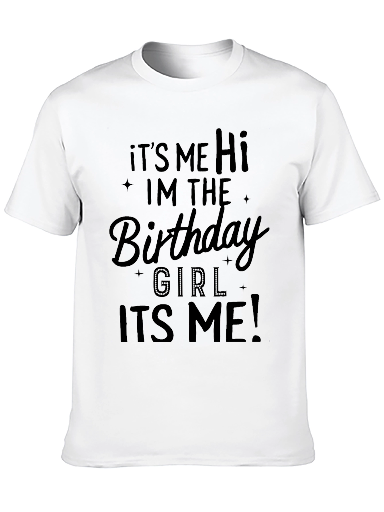 Birthday Girl Tee - Its Me Hi! Celebration T-Shirt