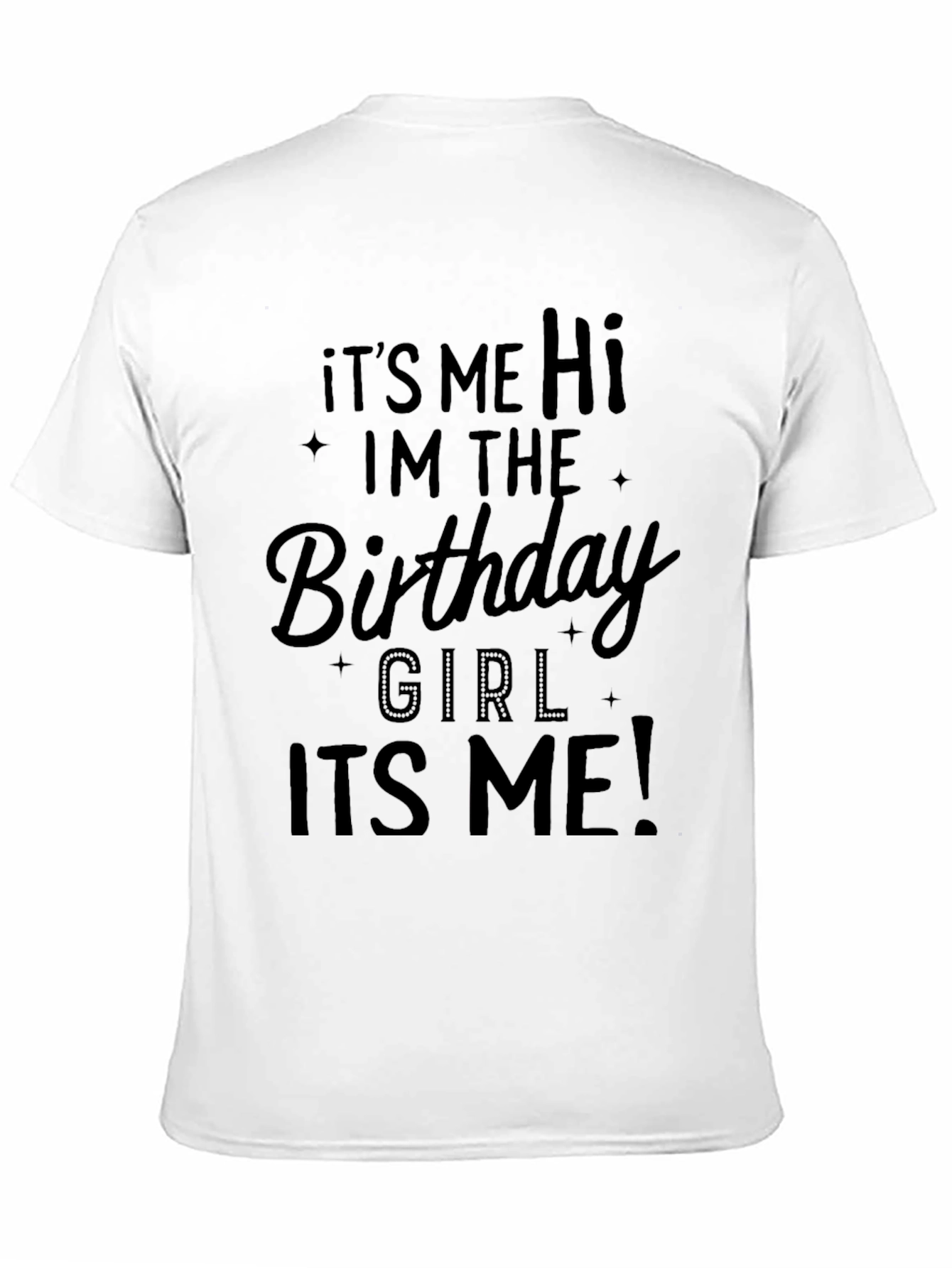 Birthday Girl Tee - Its Me Hi! Celebration T-Shirt