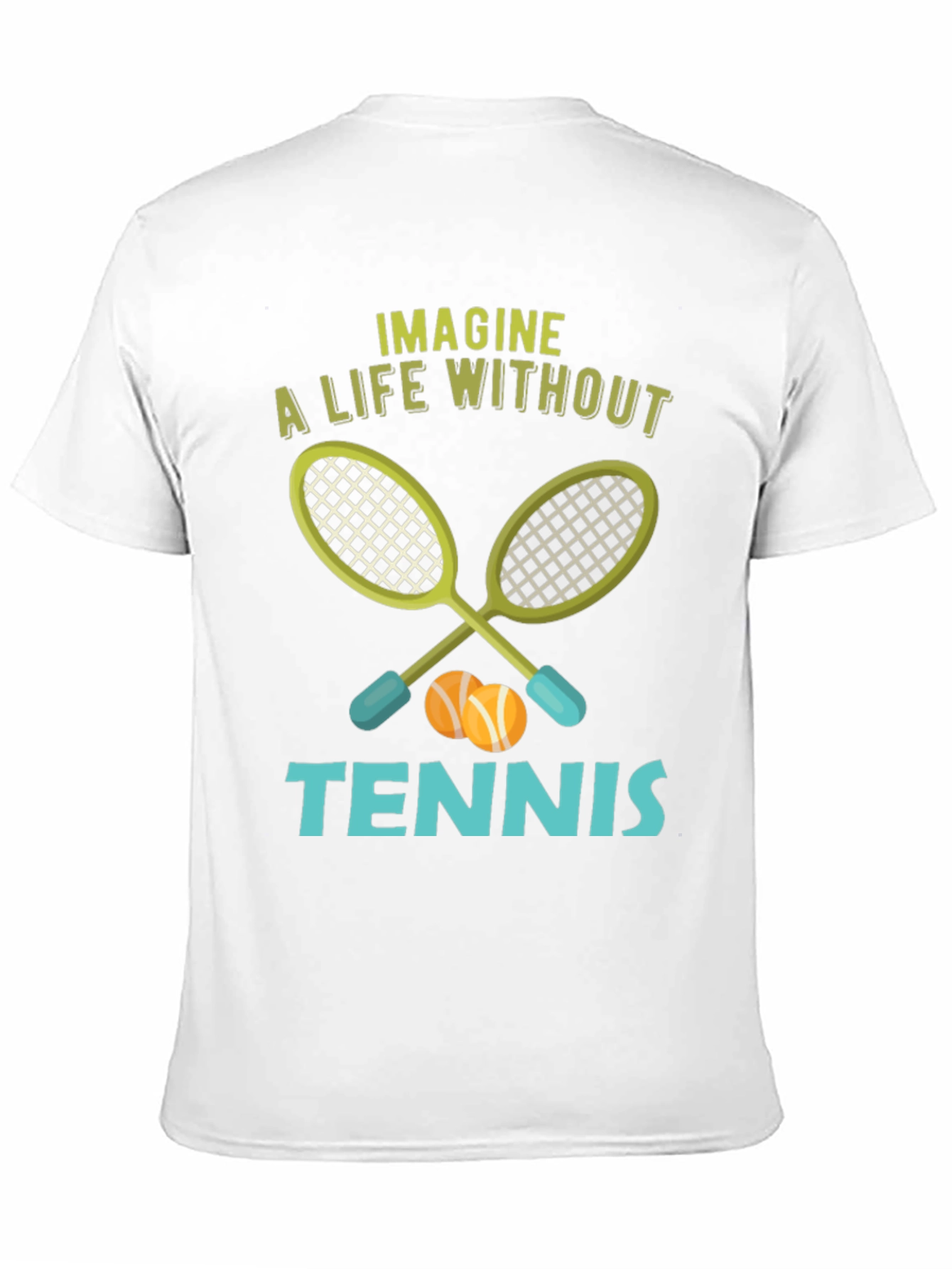 Imagine a Life Without Tennis T-Shirt