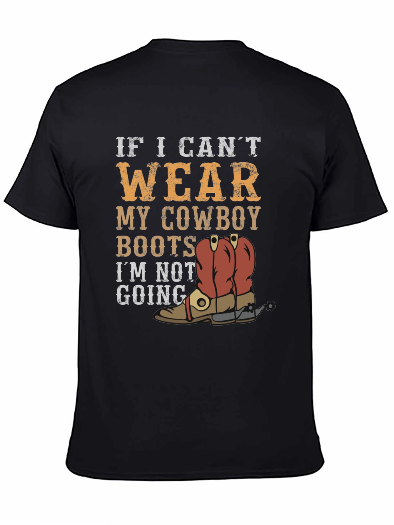 Cowboy Boots Graphic Tee - If I Cant Wear...