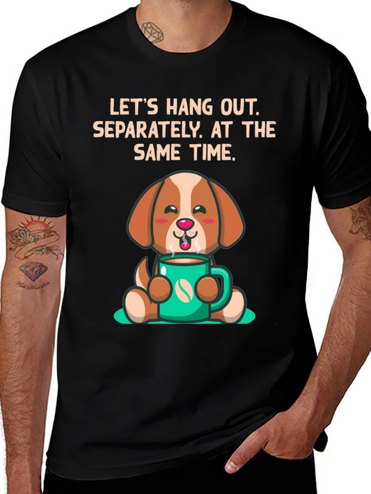 Funny Dog Coffee Lover T-Shirt: Lets Hang Out Separately