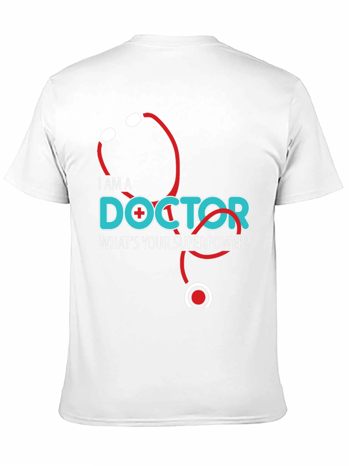 I am a Doctor Whats Your Superpower T-Shirt