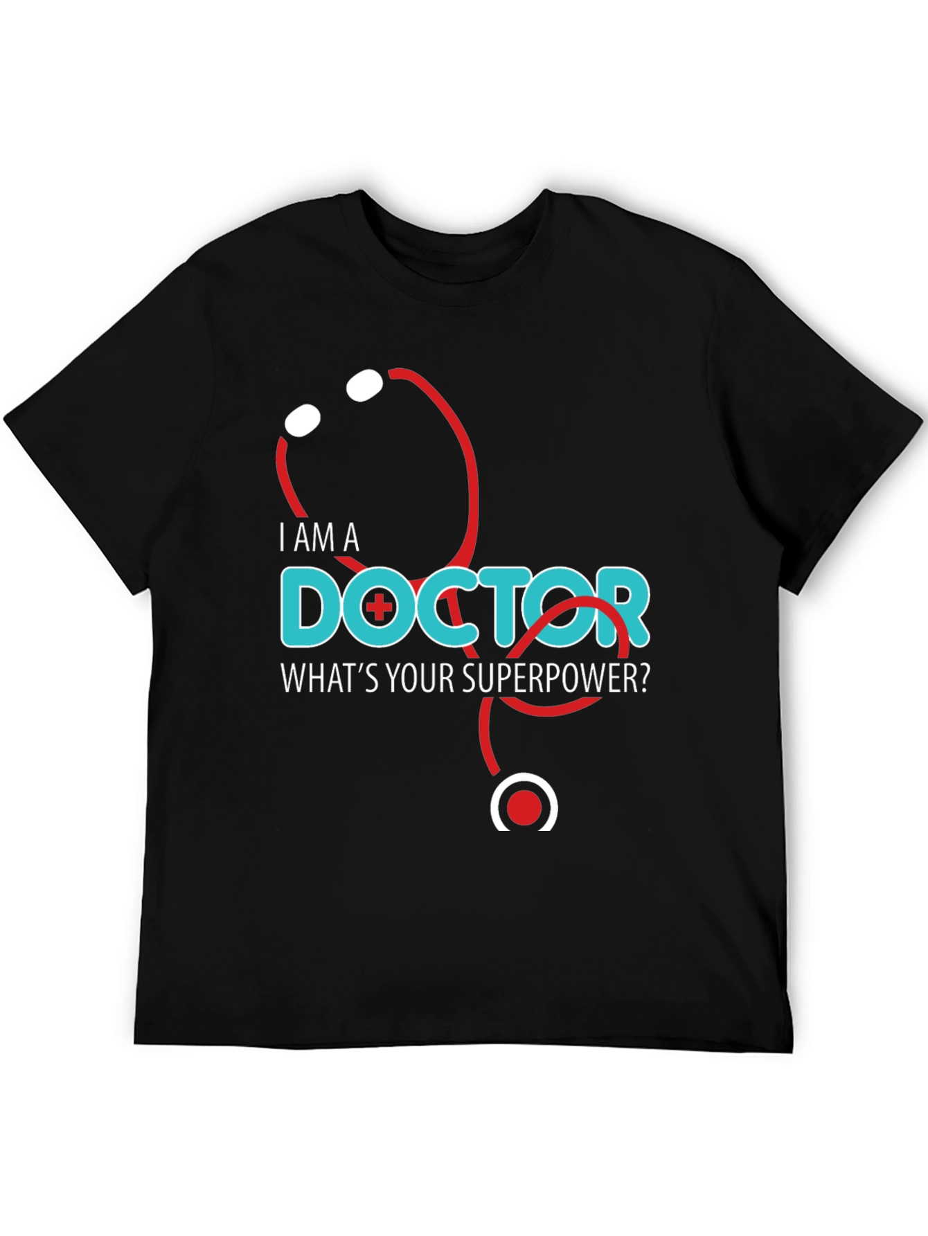 I am a Doctor Whats Your Superpower T-Shirt