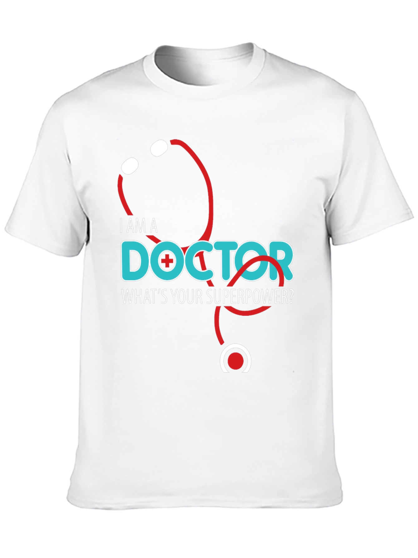 I am a Doctor Whats Your Superpower T-Shirt