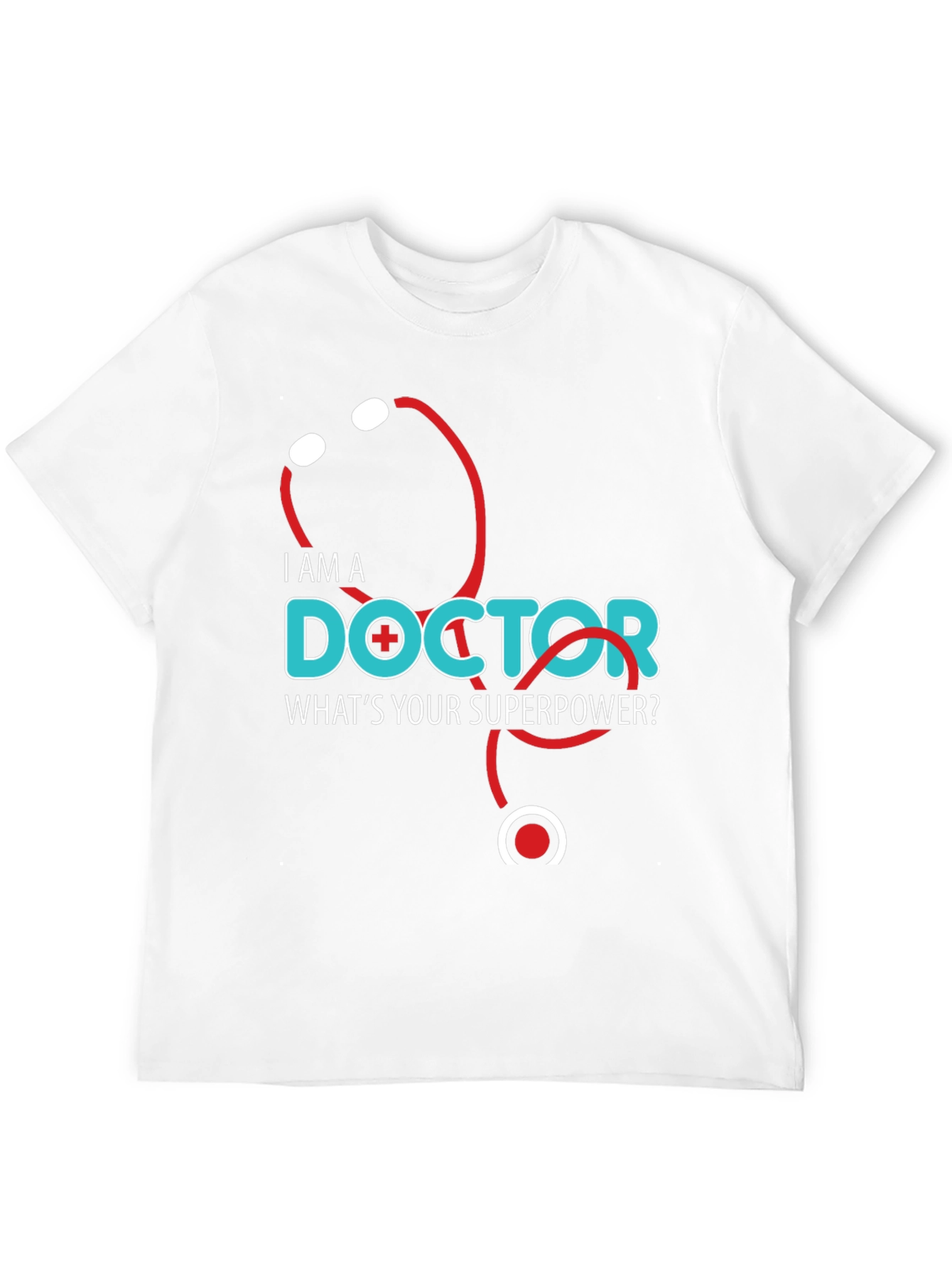 I am a Doctor Whats Your Superpower T-Shirt