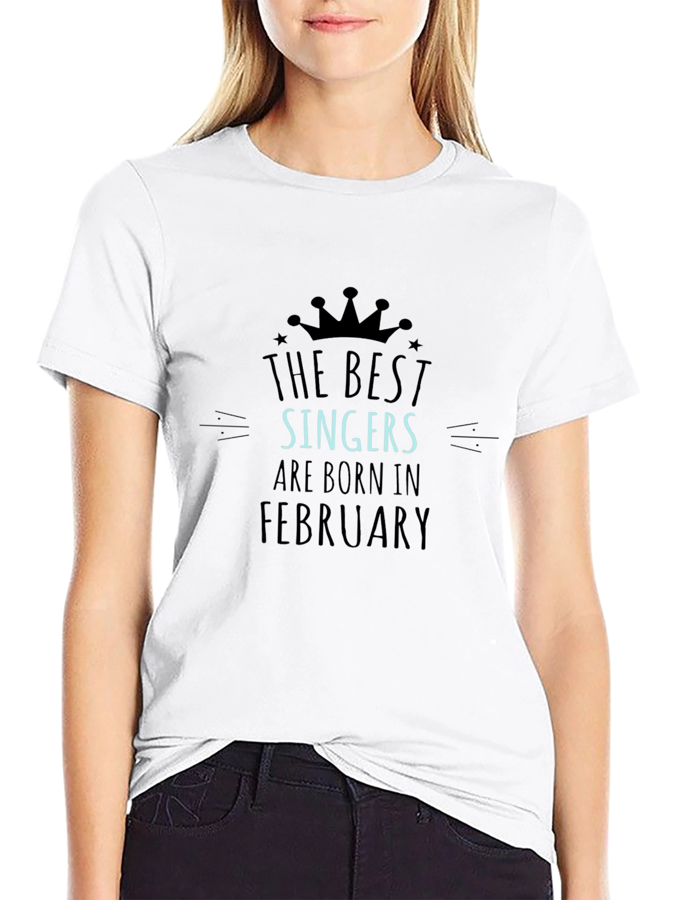 The Best Singers Are Born In February T-Shirt