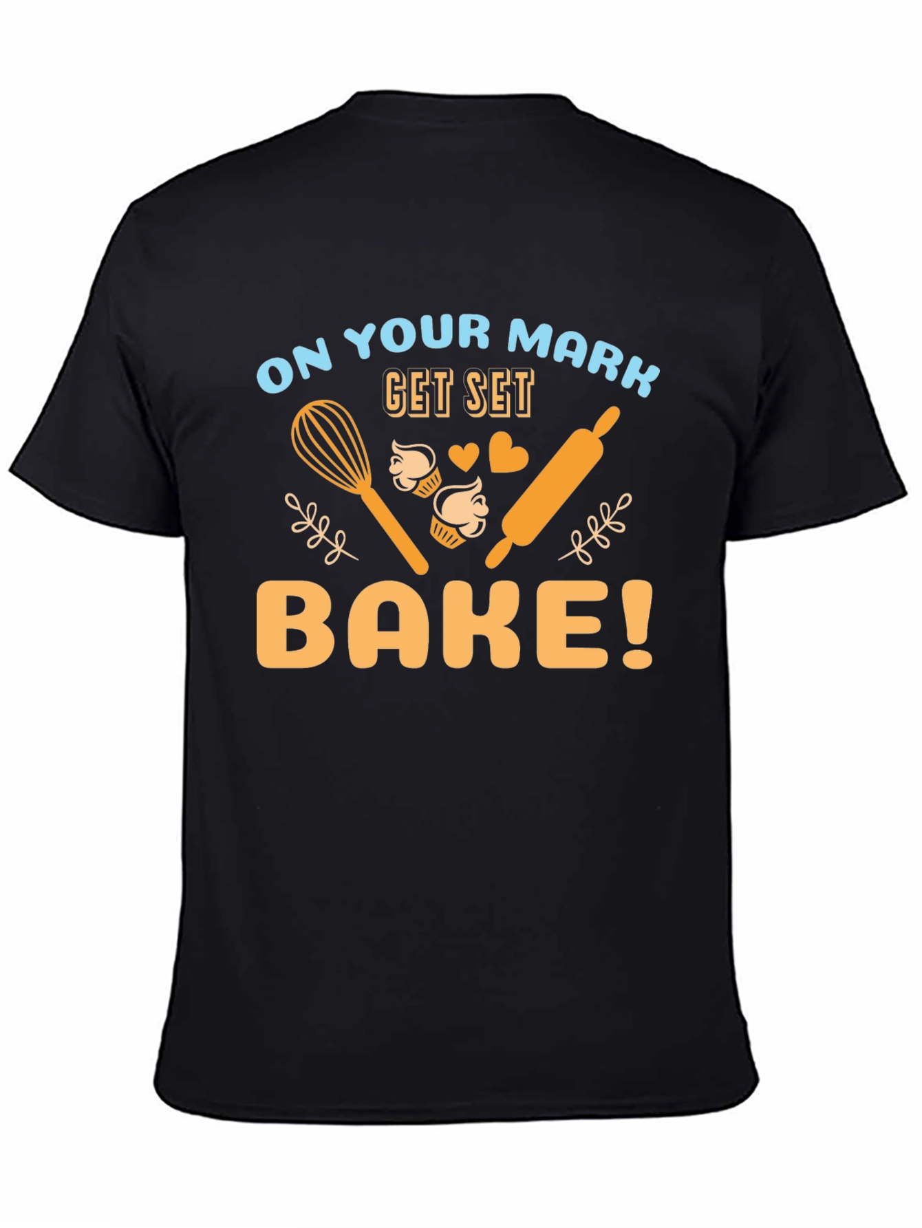 Bake T-Shirt - On Your Mark Get Set Bake!