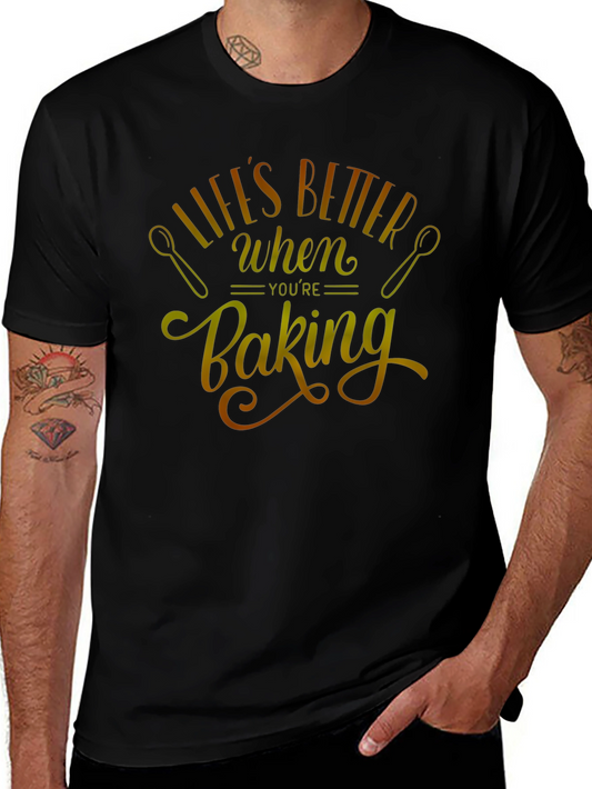 Lifes Better When Youre Baking T-Shirt