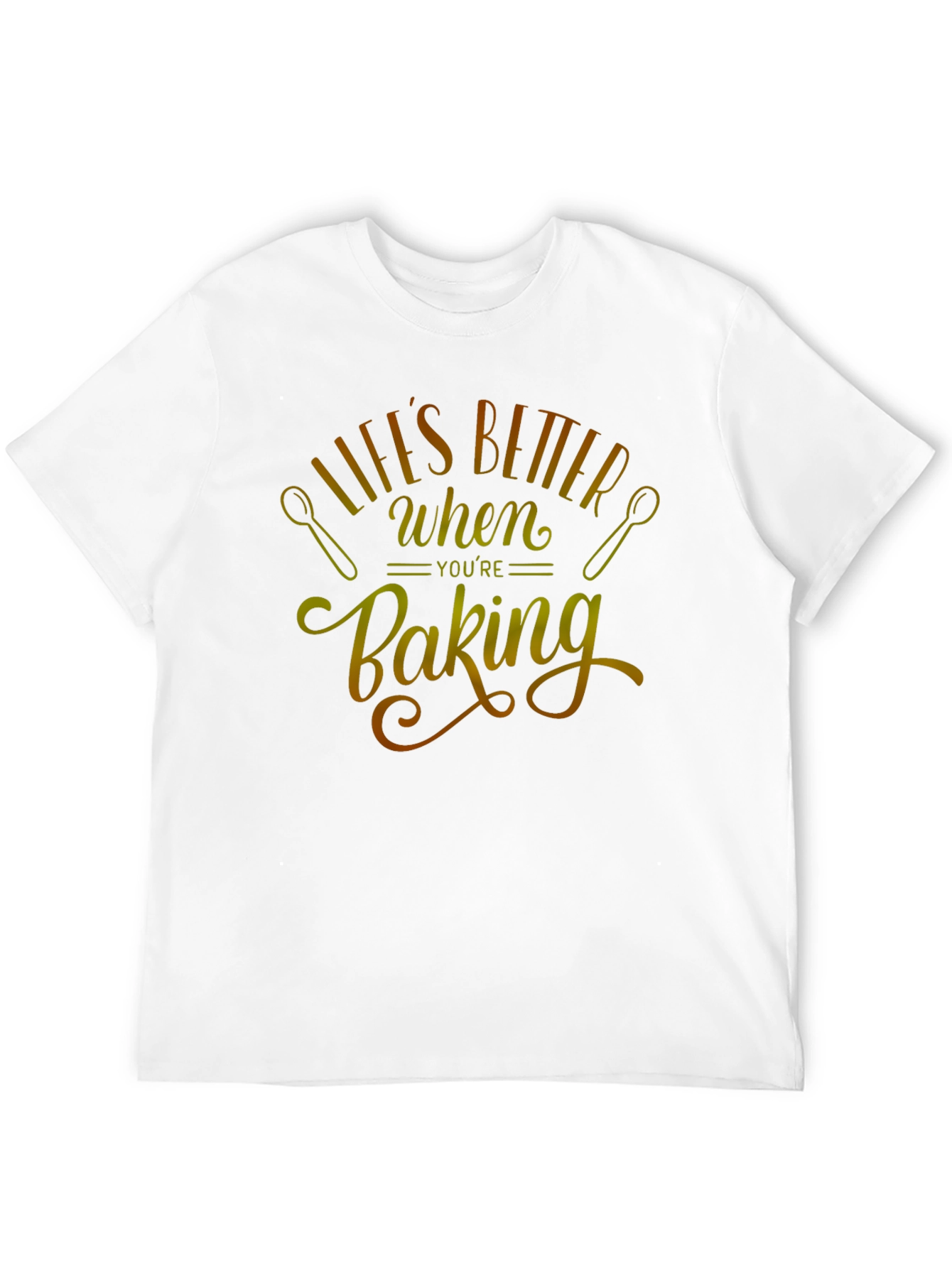 Lifes Better When Youre Baking T-Shirt