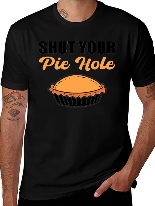Shut Your Pie Hole T-Shirt