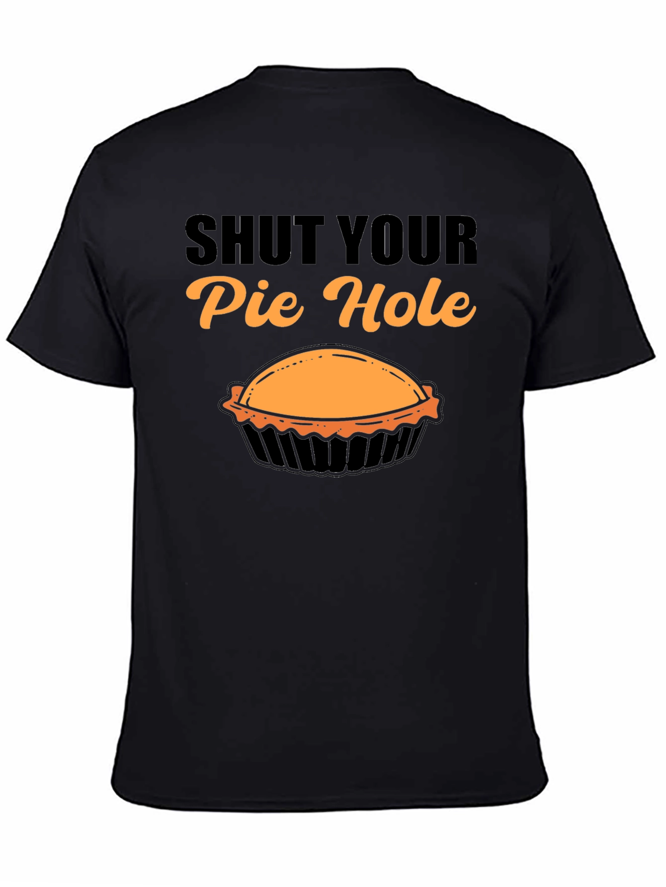Shut Your Pie Hole T-Shirt